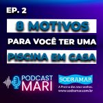 Imagem PodCast Mari: 8 Motivos para você ter uma Piscina